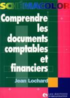 Couverture du livre « Comprendre les documents comptables et financiers » de Jean Lochard aux éditions Organisation