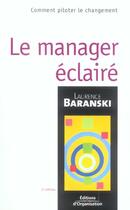 Couverture du livre « Le Manager Eclaire.Comment Piloter Le Changement » de Baranski L aux éditions Organisation