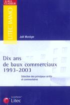 Couverture du livre « Dix ans de baux commerciaux, 1993-2003 ; selection des principaux arrets et commentaires » de Joel Moneger aux éditions Lexisnexis