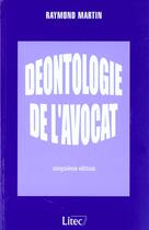 Couverture du livre « Deontologie de l'avocat » de Raymond Martin aux éditions Lexisnexis