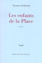 Couverture du livre « Les enfants de la Place » de Yasmina Traboulsi aux éditions Mercure De France