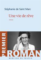 Couverture du livre « Une vie de rêve » de Stephanie De Saint Marc aux éditions Mercure De France