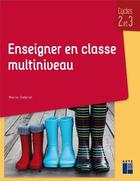 Couverture du livre « Enseigner en classe multiniveau ; cycles 2 et 3 (édition 2019) » de Marie Gabriel aux éditions Retz