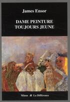 Couverture du livre « Dame peinture toujours jeune » de James Ensor aux éditions La Difference