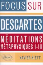 Couverture du livre « Méditations métaphysiques I-III » de Xavier Kieft aux éditions Ellipses