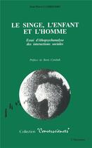 Couverture du livre « Le singe, l'enfant et l'homme » de Jean-Pierre Cambefort aux éditions L'harmattan