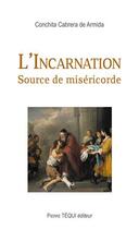 Couverture du livre « L'incarnation ; source de miséricorde » de Conchita Cabrera De Armida aux éditions Tequi