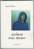 Couverture du livre « Ieschoua mon amour ; l'évangile selon Loïc » de Michel Bellin aux éditions Gap