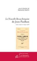 Couverture du livre « La nouvelle revue française de Jean Paulhan ; 1925-1940 et 1953-1968 » de Jeanyves Guerin aux éditions Le Manuscrit