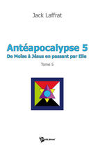 Couverture du livre « Antéapocalypse Tome 5 » de Jack Laffrat aux éditions Publibook