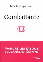 Couverture du livre « Combattante » de Guyomarch Isabelle aux éditions Cherche Midi