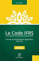 Couverture du livre « LE CODE IFRS 2023 » de Les Specialistes De aux éditions Revue Fiduciaire