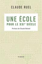 Couverture du livre « Une école pour le XXIe siècle » de Claude Ruel aux éditions Fides