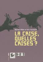 Couverture du livre « La crise, quelles crises ? » de Toussaint/Millet aux éditions Aden Belgique