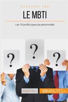 Couverture du livre « Comment utiliser le MBTI ? les 16 types de personnalité pour savoir qui vous êtes » de Benjamin Fleron aux éditions 50minutes.fr