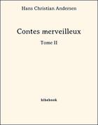 Couverture du livre « Contes merveilleux - Tome II » de Hans Christian Andersen aux éditions Bibebook
