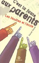 Couverture du livre « C'est la faute aux parents » de Daniel Gayet aux éditions La Decouverte