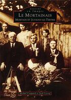 Couverture du livre « Mortainais t.1 ; Mortain et Juvigny-le-Tertre » de Michel Coupard et Jack Lecoq aux éditions Editions Sutton