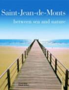 Couverture du livre « Saint-Jean-de-Monts, between coast and countryside » de Daniel Voye et Pascal Grillot aux éditions Geste