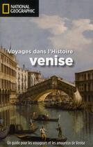 Couverture du livre « Voyages dans l'histoire, Venise » de Richard Tames aux éditions National Geographic