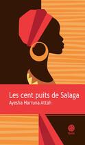 Couverture du livre « Les cent puits de Salaga » de Ayesha Harruna Attah aux éditions Gaia