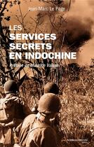 Couverture du livre « Les services secrets en Indochine » de Jean-Marc Le Page aux éditions Nouveau Monde