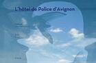 Couverture du livre « L'hôtel de police d'Avignon » de Jean-Paul Cassulo aux éditions Al Dante