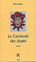 Couverture du livre « Le carrousel des dupes » de Rene Gaquiere aux éditions Creer