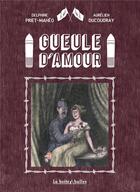 Couverture du livre « Gueule d'amour » de Aurelien Ducoudray et Delphine Priet-Maheo aux éditions La Boite A Bulles