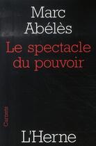 Couverture du livre « Le spectacle du pouvoir » de Marc Abeles aux éditions L'herne