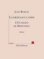Couverture du livre « La grava sul camin : L'evangeli de Bertomieu » de Joan Bodon aux éditions Institut D'etudes Occitanes