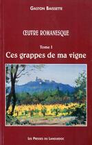 Couverture du livre « Grappes De Ma Vigne, Oeuvre Romanesque Volume 1 » de Baissette/Gaston aux éditions Nouvelles Presses Du Languedoc
