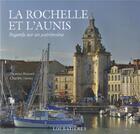 Couverture du livre « La Rochelle et l'Aunis ; regards sur un patrimoine » de Charles Daney et Thomas Brossette aux éditions Loubatieres