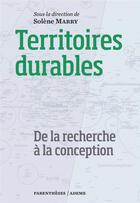 Couverture du livre « Territoires durables ; de la recherche à la conception » de Solene Marry aux éditions Parentheses
