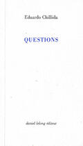 Couverture du livre « Questions » de Eduardo Chillida aux éditions Galerie Lelong