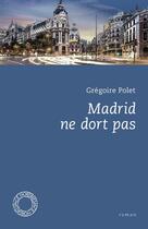 Couverture du livre « Madrid ne dort pas » de Gregoire Polet aux éditions Espace Nord