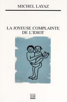 Couverture du livre « La joyeuse complainte de l'idiot » de Michel Layaz aux éditions Editions Zoe