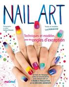 Couverture du livre « Nail art, techniques et modeles pour des ongles d'exception » de Malinverni/Manzoni aux éditions Nuinui