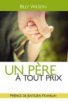 Couverture du livre « Un père à tout prix » de Bill Wilson aux éditions Vida