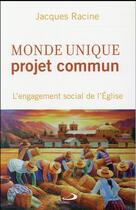Couverture du livre « Monde unique, projet commun ; l'engagement social de l'Eglise » de Jacques Racine aux éditions Mediaspaul