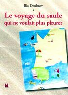 Couverture du livre « Le voyage du saule qui ne voulait plus pleurer » de Doubrov aux éditions Vent-des-lettres