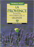 Couverture du livre « La Provence écoutée aux portes de la légende » de Maurice Pezet aux éditions Equinoxe