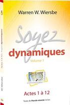 Couverture du livre « Soyez dynamiques ; actes 1 à 12 » de Warren W. Wiersbe aux éditions Blf Europe