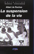 Couverture du livre « Suspension de la vie (la) » de Albert De Rochas aux éditions Jmg