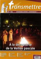 Couverture du livre « Revue transmettre evangelisons l'enfance - a la decouverte de la veillee pascale n 180 avril 2016 » de  aux éditions Communication Et Cite