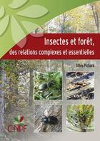 Couverture du livre « Insectes et forêt, des relations complexes et essentielles » de Gilles Pichard aux éditions Idf