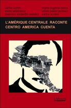 Couverture du livre « L'Amérique centrale raconte ; centro america cuenta » de  aux éditions Atinoir