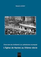 Couverture du livre « L'eglise de Nantes au XXème siècle » de Marcel Launay aux éditions Coiffard