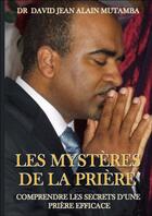 Couverture du livre « LES MYSTERES DE LA PRIERE » de David Jean Alain Dr. aux éditions Thebookedition.com
