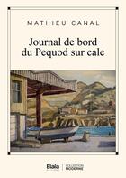 Couverture du livre « Journal de bord du Pequod sur cale » de Mathieu Canal aux éditions Elaia Editions